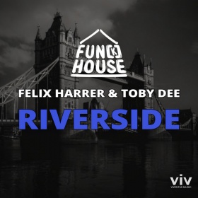 FUN[K]HOUSE, FELIX HARRER, TOBY DEE - RIVERSIDE
